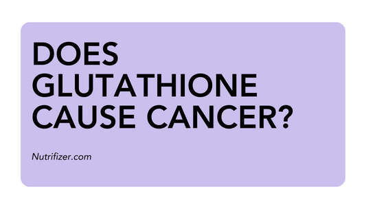 Does Glutathione Cause Cancer? Take a look at the Truth Behind the Mystery